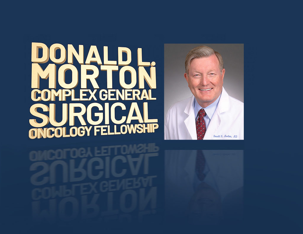 Donald L. Morton Complex General Surgical Oncology Fellowship - Saint John's Cancer Institute